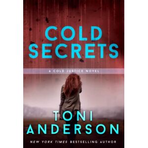 Toni Cold Secrets: Romantic Thriller: 7 (Cold Justice®) Toni Cold Secrets: Romantic Thriller: 7 (Cold Justice®)