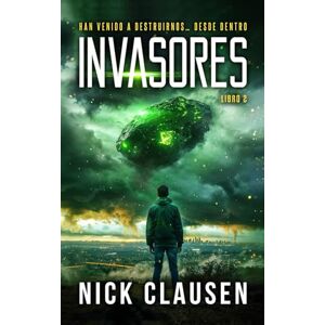 Clausen, Nick Invasores 2: Un thriller de invasión alienígena Clausen, Nick Invasores 2: Un thriller de invasión alienígena