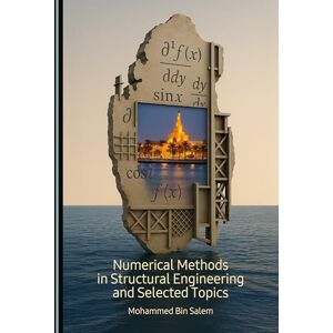 Bin Salem, Mohammed Numerical Methods in Structural Engineering and Selected Topics Bin Salem, Mohammed Numerical Methods in Structural Engineering and Selected Topics