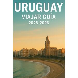 Footloose, Finn Uruguay Viajar Guía 2025-2026: Su Compañero a Montevideo, Punta del Este, Colonia del Sacramento, Carmelo y Aventuras Fuera de Los Caminos Trillados Footloose, Finn Uruguay Viajar Guía 2025-2026: Su Compañero a Montevideo, Punta del Este, Colonia del Sacramento, Carmelo y Aventuras Fuera de Los Caminos Trillados
