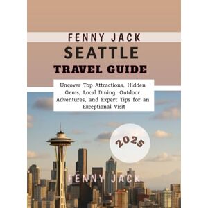 Jack, Fenny Seattle Travel Guide 2025: Uncover Top Attractions, Hidden Gems, Local Dining, Outdoor Adventures, and Expert Tips for an Exceptional Visit Jack, Fenny Seattle Travel Guide 2025: Uncover Top Attractions, Hidden Gems, Local Dining, Outdoor Adventures, and Expert Tips for an Exceptional Visit