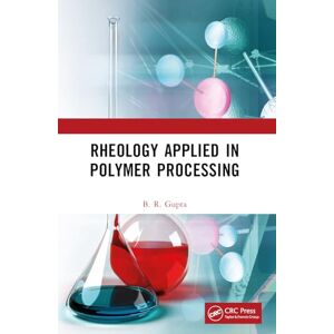 Gupta, B.R. Rheology Applied in Polymer Processing Gupta, B.R. Rheology Applied in Polymer Processing