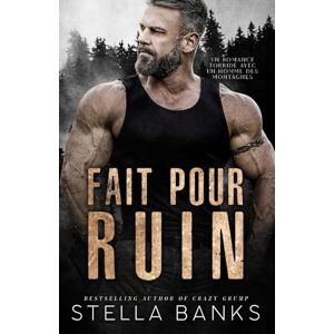 Banks, Stella Fait Pour Ruin: Une Romance Torride Avec un Homme des Montagnes (Faite Pour le Montagnard) Banks, Stella Fait Pour Ruin: Une Romance Torride Avec un Homme des Montagnes (Faite Pour le Montagnard)