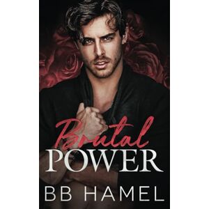 Hamel, B. B. Brutal Power: An Arranged Marriage Mafia Romance (Bianco Crime Family) Hamel, B. B. Brutal Power: An Arranged Marriage Mafia Romance (Bianco Crime Family)