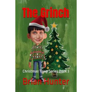 Hunter, Brian The Grinch: Christmas Town Series Book 3 Hunter, Brian The Grinch: Christmas Town Series Book 3