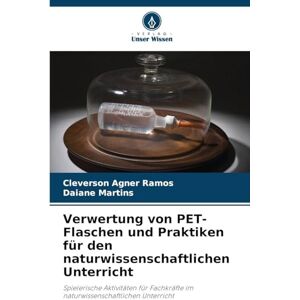 Agner Ramos, Cleverson Verwertung von PET-Flaschen und Praktiken für den naturwissenschaftlichen Unterricht: Spielerische Aktivitäten für Fachkräfte im naturwissenschaftlichen Unterricht Agner Ramos, Cleverson Verwertung von PET-Flaschen und Praktiken für den naturwissenschaftlichen Unterricht: Spielerische Aktivitäten für Fachkräfte im naturwissenschaftlichen Unterricht