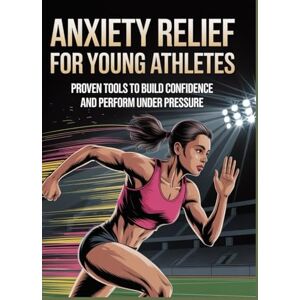 of a Dime, Dynamics Anxiety Relief for Young Athletes: Proven Tools to Build Confidence and Perform Under Pressure of a Dime, Dynamics Anxiety Relief for Young Athletes: Proven Tools to Build Confidence and Perform Under Pressure