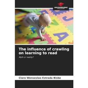 Bisbe, Claro Wenseslao Estrada The influence of crawling on learning to read: Myth or reality? Bisbe, Claro Wenseslao Estrada The influence of crawling on learning to read: Myth or reality?