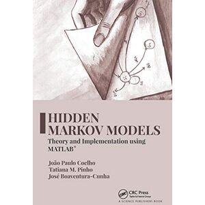 Coelho, João Paulo Hidden Markov Models: Theory and Implementation using MATLAB® Coelho, João Paulo Hidden Markov Models: Theory and Implementation using MATLAB®