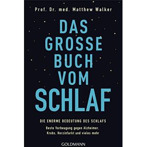 Walker, Prof. Dr. med. Matthew Das große Buch vom Schlaf: Die enorme Bedeutung des Schlafs Beste Vorbeugung gegen Alzheimer, Krebs, Herzinfarkt und vieles mehr Walker, Prof. Dr. med. Matthew Das große Buch vom Schlaf: Die enorme Bedeutung des Schlafs Beste Vorbeugung gegen Alzheimer, Krebs, Herzinfarkt und vieles mehr