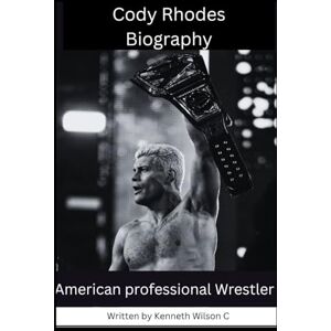 Wilson Cody Rhodes biography: A story about the king of rings who never allowed his set backs to stop him from succeeding Wilson Cody Rhodes biography: A story about the king of rings who never allowed his set backs to stop him from succeeding