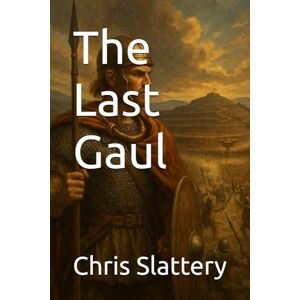 Slattery, MR Chris The Last Gaul Slattery, MR Chris The Last Gaul