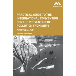 Olsen, Alexander Arnfinn Practical Guide to the International Convention for the Prevention of Pollution from Ships Olsen, Alexander Arnfinn Practical Guide to the International Convention for the Prevention of Pollution from Ships