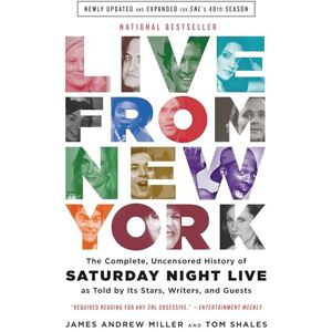 Shales, Tom Live From New York: The Complete, Uncensored History of Saturday Night Live as Told by Its Stars, Writers, and Guests Shales, Tom Live From New York: The Complete, Uncensored History of Saturday Night Live as Told by Its Stars, Writers, and Guests