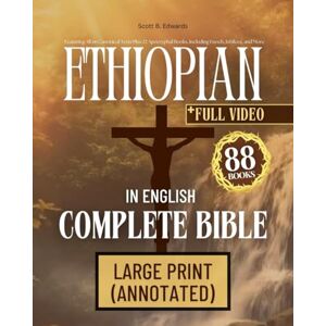 Anonymous Ethiopian Bible in English Complete 88 Books Large Print (Annotated): Featuring All 66 Canonical Texts Plus 22 Apocryphal Including Enoch, Jubilees, and More Anonymous Ethiopian Bible in English Complete 88 Books Large Print (Annotated): Featuring All 66 Canonical Texts Plus 22 Apocryphal Including Enoch, Jubilees, and More