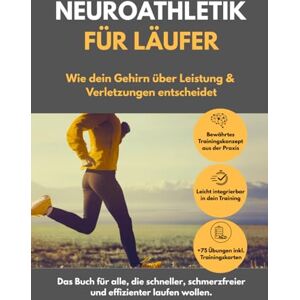 Kordel, Fabian Neuroathletik im Lauftraining: Wie dein Gehirn über Leistung & Verletzungen entscheidet.: Das Buch für alle, die schneller, schmerzfreier und effizienter laufen wollen. Kordel, Fabian Neuroathletik im Lauftraining: Wie dein Gehirn über Leistung & Verletzungen entscheidet.: Das Buch für alle, die schneller, schmerzfreier und effizienter laufen wollen.