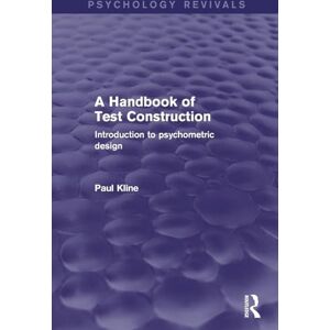 Kline, Paul A Handbook of Test Construction: Introduction to Psychometric Design (Psychology Revivals) Kline, Paul A Handbook of Test Construction: Introduction to Psychometric Design (Psychology Revivals)