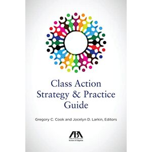 American Bar Association Class Action Strategy & Practice Guide American Bar Association Class Action Strategy & Practice Guide