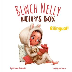 Arkolaki, Elisavet Nelly's Box Blwch Nelly: A bilingual children's book in Welsh and English (English Welsh edition) (Welsh Bilingual Books Fostering Creativity in Kids) Arkolaki, Elisavet Nelly's Box Blwch Nelly: A bilingual children's book in Welsh and English (English Welsh edition) (Welsh Bilingual Books Fostering Creativity in Kids)