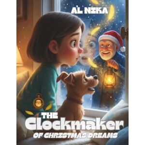 Nika, Al The Clockmaker of Christmas Dreams: The Night Lina Saved Christmas: 2 (The Clockmaker of Dreams) Nika, Al The Clockmaker of Christmas Dreams: The Night Lina Saved Christmas: 2 (The Clockmaker of Dreams)