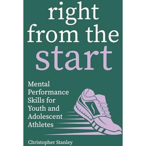 Stanley Right From the Start: Mental Skills for Youth Athletes Stanley Right From the Start: Mental Skills for Youth Athletes