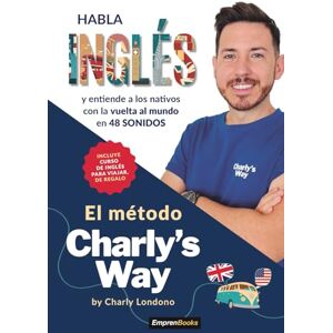 Londono, Charly EL MÉTODO CHARLY´S WAY: Habla inglés y entiende a los nativos con la vuelta al mundo en 48 sonidos (EMPRENBOOKS) Londono, Charly EL MÉTODO CHARLY´S WAY: Habla inglés y entiende a los nativos con la vuelta al mundo en 48 sonidos (EMPRENBOOKS)