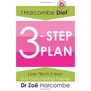 Harcombe, Dr Zoë The Harcombe Diet 3-Step Plan: Lose 7lbs in 5 days and end food cravings forever Harcombe, Dr Zoë The Harcombe Diet 3-Step Plan: Lose 7lbs in 5 days and end food cravings forever