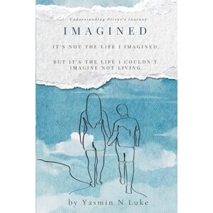 Luke, Yasmin Nicole Imagined: It's not the life I imagined. But it's the life I couldn't imagine not living. Luke, Yasmin Nicole Imagined: It's not the life I imagined. But it's the life I couldn't imagine not living.