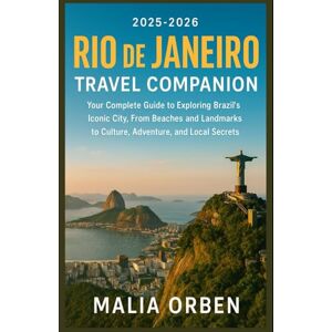 Orben, Malia Rio de Janeiro Travel Companion (2025-2026): Your Complete Guide to Exploring Brazil’s Iconic City, From Beaches and Landmarks to Culture, Adventure, and Local Secrets Orben, Malia Rio de Janeiro Travel Companion (2025-2026): Your Complete Guide to Exploring Brazil’s Iconic City, From Beaches and Landmarks to Culture, Adventure, and Local Secrets