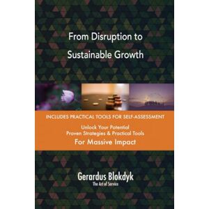 Gerardus Blokdyk - The Art of Service From Disruption to Sustainable Growth Gerardus Blokdyk - The Art of Service From Disruption to Sustainable Growth