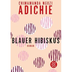 Adichie, Chimamanda Ngozi Blauer Hibiskus Adichie, Chimamanda Ngozi Blauer Hibiskus