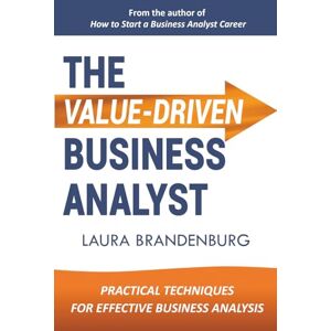 Brandenburg, Laura The Value-Driven Business Analyst Brandenburg, Laura The Value-Driven Business Analyst