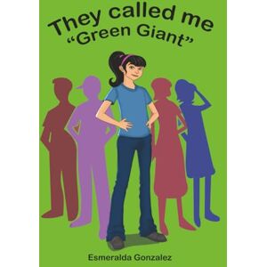 Gonzalez, Esmeralda They Called Me "Green Giant Gonzalez, Esmeralda They Called Me "Green Giant