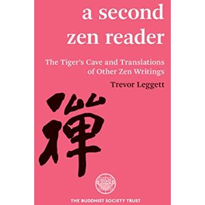 Trevor Leggett Second Zen Reader: The Tiger's Cave and Translations of Other Zen Writings Trevor Leggett Second Zen Reader: The Tiger's Cave and Translations of Other Zen Writings