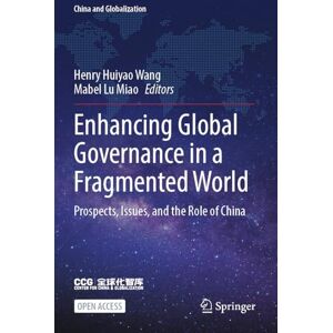 Philosophy Enhancing Global Governance in a Fragmented World: Prospects, Issues, and the Role of China (China and Globalization) Philosophy Enhancing Global Governance in a Fragmented World: Prospects, Issues, and the Role of China (China and Globalization)