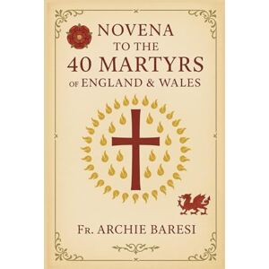 Baresi, Fr. Archie Novena to the 40 Martyrs of England & Wales Baresi, Fr. Archie Novena to the 40 Martyrs of England & Wales