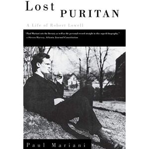 Mariani, Paul Lost Puritan: A Life of Robert Lowell Mariani, Paul Lost Puritan: A Life of Robert Lowell