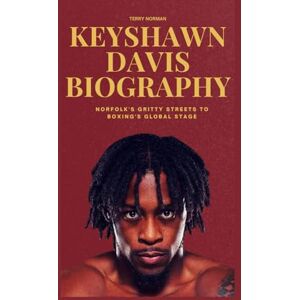 Norman Keyshawn Davis Biography: Norfolk's Gritty Streets to Boxing's Global Stage Norman Keyshawn Davis Biography: Norfolk's Gritty Streets to Boxing's Global Stage