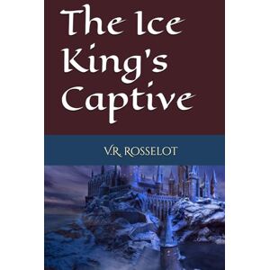 Rosselot, V.R. The Ice King's Captive Rosselot, V.R. The Ice King's Captive