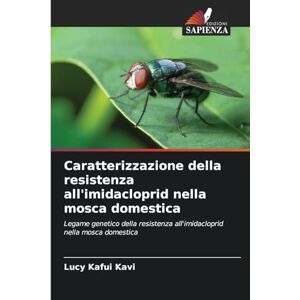 Kavi, Lucy Kafui Caratterizzazione della resistenza all'imidacloprid nella mosca domestica: Legame genetico della resistenza all'imidacloprid nella mosca domestica Kavi, Lucy Kafui Caratterizzazione della resistenza all'imidacloprid nella mosca domestica: Legame genetico della resistenza all'imidacloprid nella mosca domestica