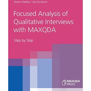Rädiker, Stefan Focused Analysis of Qualitative Interviews with MAXQDA: Step by Step Rädiker, Stefan Focused Analysis of Qualitative Interviews with MAXQDA: Step by Step