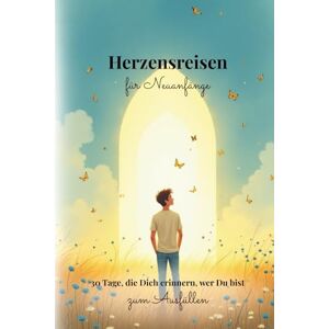 brisana Herzensreisen für Neuanfänge: 30 Tage, die Dich erinnern, wer Du bist zum Ausfüllen brisana Herzensreisen für Neuanfänge: 30 Tage, die Dich erinnern, wer Du bist zum Ausfüllen