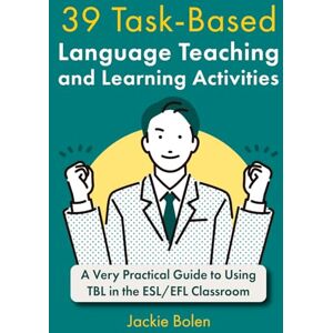 Bolen, Jackie 39 Task-Based Language Teaching and Learning Activities: A Very Practical Guide to Using TBL in the ESL/EFL Classroom (Teaching English as a Second or Foreign Language) Bolen, Jackie 39 Task-Based Language Teaching and Learning Activities: A Very Practical Guide to Using TBL in the ESL/EFL Classroom (Teaching English as a Second or Foreign Language)