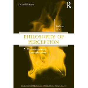 Fish, William Philosophy of Perception: A Contemporary Introduction (Routledge Contemporary Introductions to Philosophy) Fish, William Philosophy of Perception: A Contemporary Introduction (Routledge Contemporary Introductions to Philosophy)