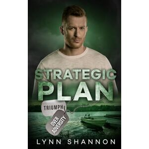Shannon, Lynn Strategic Plan: A Small-town Christian Romantic Suspense: 4 (Triumph Over Adversity) Shannon, Lynn Strategic Plan: A Small-town Christian Romantic Suspense: 4 (Triumph Over Adversity)