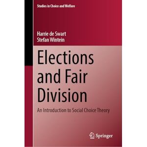de Swart, Harrie Elections and Fair Division: An Introduction to Social Choice Theory (Studies in Choice and Welfare) de Swart, Harrie Elections and Fair Division: An Introduction to Social Choice Theory (Studies in Choice and Welfare)
