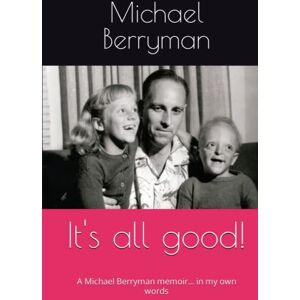Berryman, Michael John It's all good!: A Michael Berryman memoir... in my own words Berryman, Michael John It's all good!: A Michael Berryman memoir... in my own words