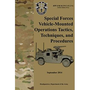 Department of the Army, Headquarters ATP 3-18.14 Special Forces Vehicle-Mounted Operations Tactics, Techniques, and Procedures: September 2014 Department of the Army, Headquarters ATP 3-18.14 Special Forces Vehicle-Mounted Operations Tactics, Techniques, and Procedures: September 2014