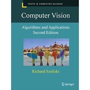 Szeliski, Richard Computer Vision: Algorithms and Applications (Texts in Computer Science) Szeliski, Richard Computer Vision: Algorithms and Applications (Texts in Computer Science)