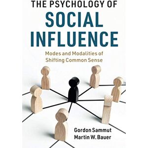 Sammut, Gordon The Psychology of Social Influence: Modes and Modalities of Shifting Common Sense Sammut, Gordon The Psychology of Social Influence: Modes and Modalities of Shifting Common Sense